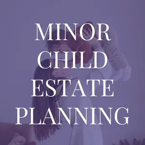 How to Create an Estate Plan for Your Minor Child