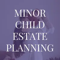 How to Create an Estate Plan for Your Minor Child