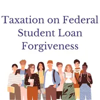 Taxation on Federal Student Loan Forgiveness (2022-2023)