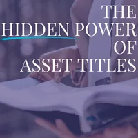 The Hidden Power of Asset Titles: Why Proper Titling Matters in Estate Planning