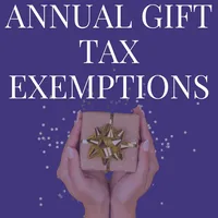 Understanding Annual Gift Tax Exemptions: A Complete Guide